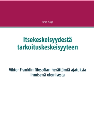 Itsekeskeisyydestä tarkoituskeskeisyyteen