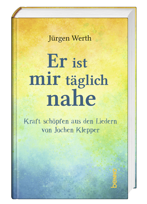 Er ist mir t&auml;glich nahe - J&uuml;rgen Werth, Jochen Klepper