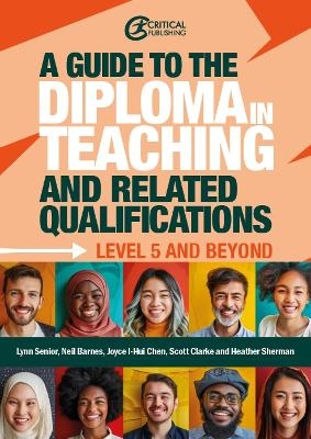 A Guide to the Diploma in Teaching and Related Qualifications - Lynn Senior, Neil Barnes, Joyce I-Hui Chen, Scott Clarke, Heather Sherman
