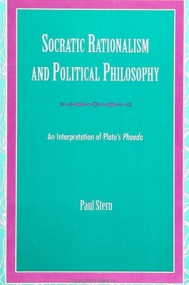 Socratic Rationalism and Political Philosophy - Paul Stern