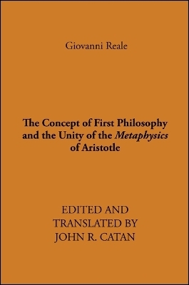 The Concept of First Philosophy and the Unity of the Metaphysics of Aristotle - Giovanni Reale