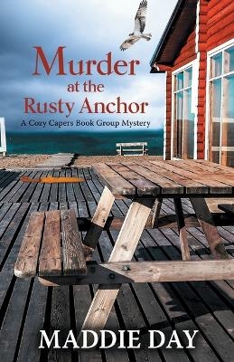 Murder at the Rusty Anchor - Maddie Day