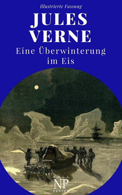 Eine &Uuml;berwinterung im Eis - Jules Verne
