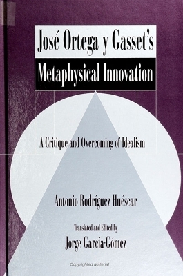 Jos&eacute; Ortega y Gasset's Metaphysical Innovation - Antonio Rodr&iacute;guez Hu&eacute;scar