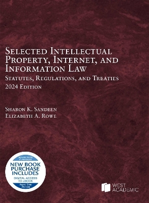 Selected Intellectual Property, Internet, and Information Law - Sharon K. Sandeen, Elizabeth A. Rowe