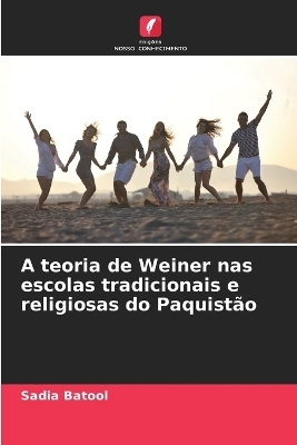 A teoria de Weiner nas escolas tradicionais e religiosas do Paquist&atilde;o - Sadia Batool