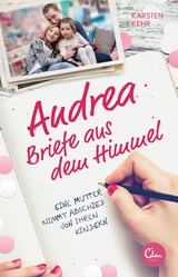 Andrea &ndash; Briefe aus dem Himmel - Karsten Kehr