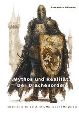 Mythos und Realität: Der Drachenorden - Alexandru Băleanu