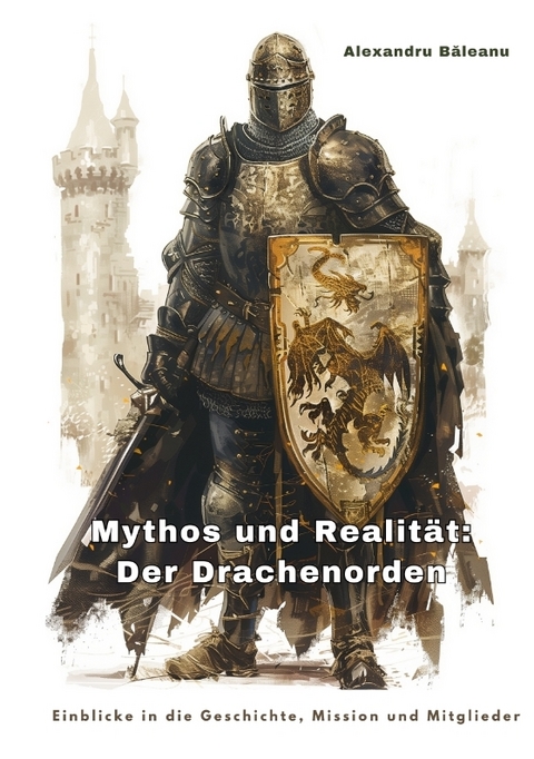 Mythos und Realität: Der Drachenorden - Alexandru Băleanu