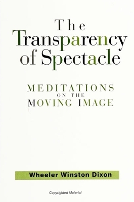 The Transparency of Spectacle - Wheeler Winston Dixon