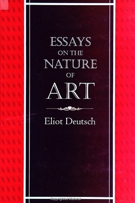 Essays on the Nature of Art - Eliot Deutsch