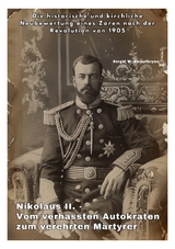 Nikolaus II. - Vom verhassten Autokraten zum verehrten Märtyrer - Sergei W. Kalantaryan