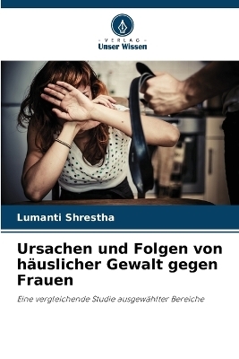 Ursachen und Folgen von häuslicher Gewalt gegen Frauen