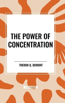 The Power of Concentration - Theron Q Dumont
