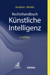 Rechtshandbuch Künstliche Intelligenz - Kaulartz, Markus; Merkle, Marieke