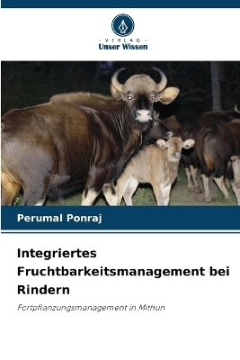 Integriertes Fruchtbarkeitsmanagement bei Rindern - Perumal Ponraj