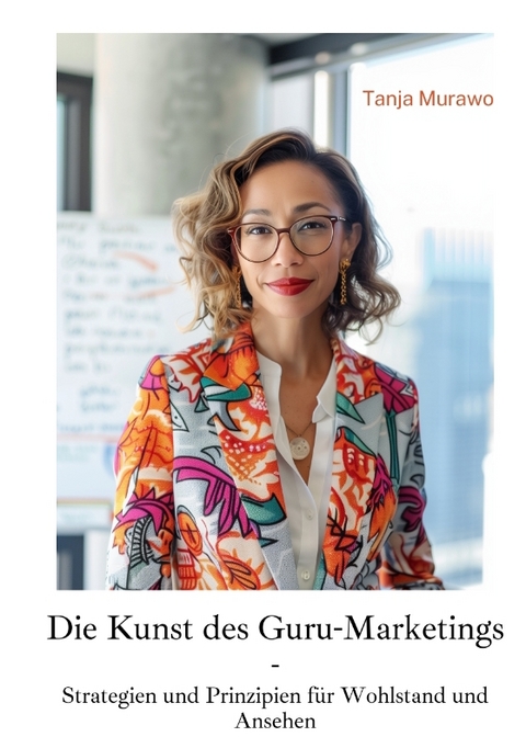 Die Kunst des Guru-Marketings - Tanja Murawo