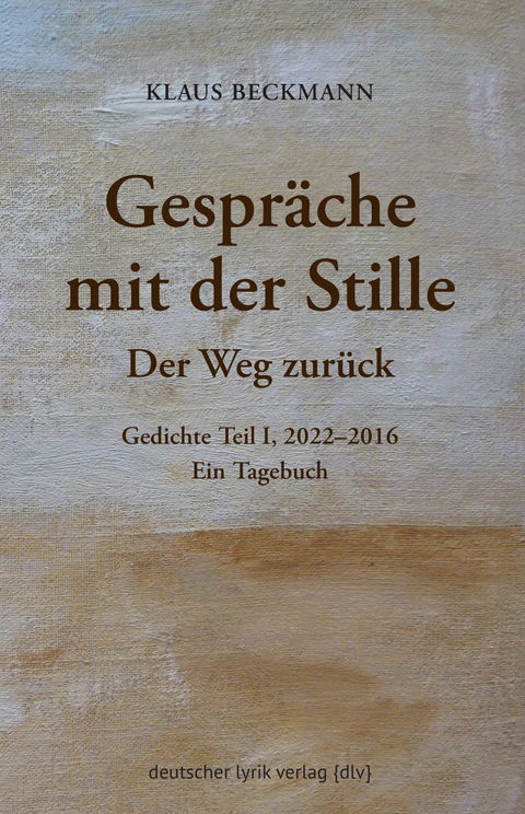 Gespr&auml;che mit der Stille &middot; Der Weg zur&uuml;ck - Klaus Beckmann