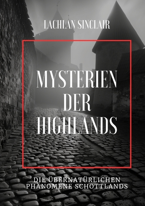 Mysterien der Highlands - Lachlan Sinclair
