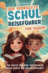 Der verr&uuml;ckte Schulreisef&uuml;hrer f&uuml;r Kinder - Lina Wesem&uuml;ller