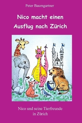 Nico macht einen Ausflug nach Z&uuml;rich - ein Kinderbuch mit vielen Tieren