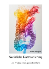 Nat&uuml;rliche Darmsanierung - Paul Weigert