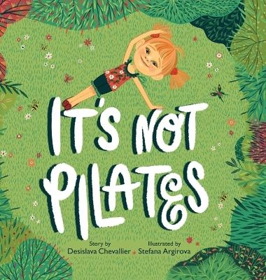 It's Not Pilates! - Desislava Chevallier