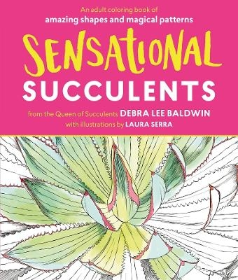 Sensational Succulents - Debra Lee Baldwin