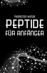 Peptide f&uuml;r Anf&auml;nger - Thorsten Kunze