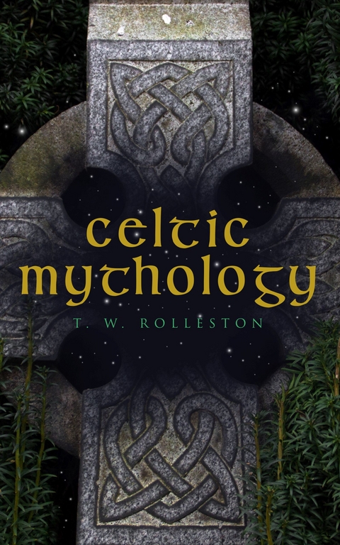 Celtic Mythology - T. W. Rolleston