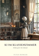KI im Klassenzimmer - Peter Hunger
