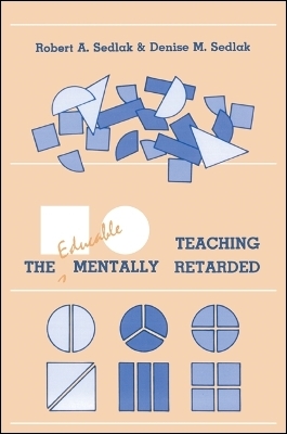 Teaching the Educable Mentally Retarded - Robert A. Sedlak, Denise M. Sedlak