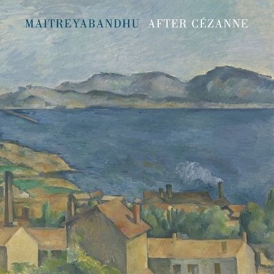 After C&eacute;zanne -  Maitreyabandhu