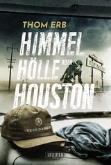 HIMMEL, H&Ouml;LLE ODER HOUSTON - Thom Erb