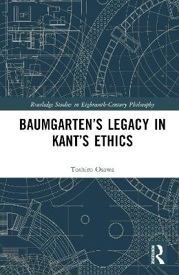 Baumgarten’s Legacy in Kant’s Ethics - Toshiro Osawa