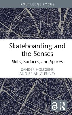Skateboarding and the Senses - Sander H&ouml;lsgens, Brian Glenney