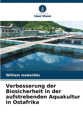Verbesserung der Biosicherheit in der aufstrebenden Aquakultur in Ostafrika - William Isebaiddu