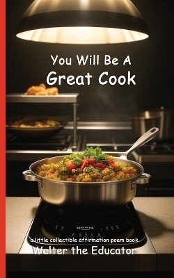 You Will Be A Great Cook -  Walter the Educator