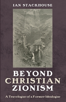 Beyond Christian Zionism - Ian Stackhouse