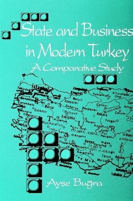 State and Business in Modern Turkey - Ayşe Buğra