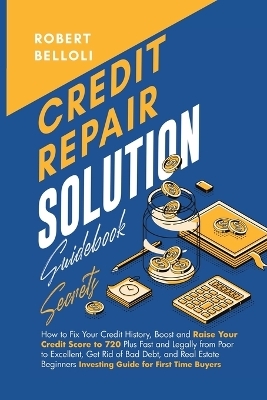 Credit Repair Solution Guidebook Secrets - Robert = Belloli