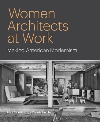 Women Architects at Work - Mary Anne Hunting, Kevin D. Murphy