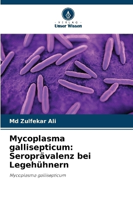 Mycoplasma gallisepticum - Zulfekar Ali