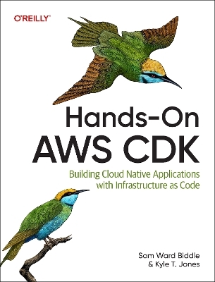 Hands-on AWS CDK - Sam Ward Biddle, Kyle T Jones