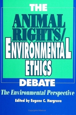 The Animal Rights/Environmental Ethics Debate - 