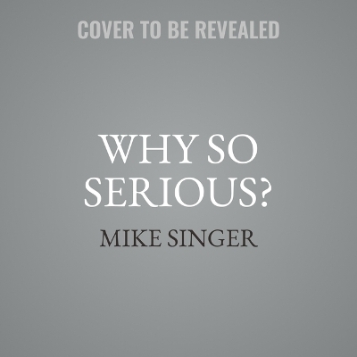 Why So Serious? - Mike Singer