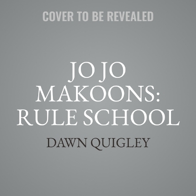 Jo Jo Makoons: Rule School - Dawn Quigley