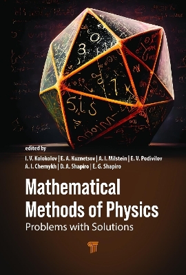 Mathematical Methods of Physics - Igor V. Kolokolov, Evgeny A. Kuznetsov, Alexander I. Milstein, Evgeny V. Podivilov, Alexander I. Chernykh