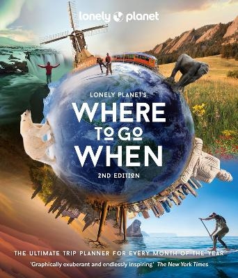 Lonely Planet's Where to Go When -  Lonely Planet