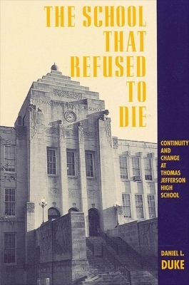 The School That Refused to Die - Daniel L. Duke